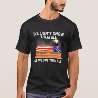 We Dont Know Them All But We Owe Them All 4th Of J T-Shirt