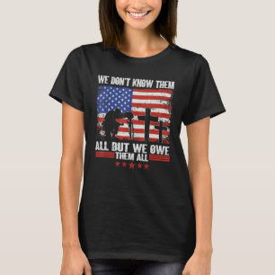 We Dont Know Them All But We Owe Them All 4th Of J T-Shirt