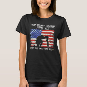 We Dont Know Them All But We Owe Them All 4th Of J T-Shirt