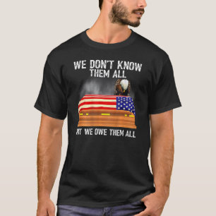 We Don't Know Them All But We Owe Them All 4th Of T-Shirt