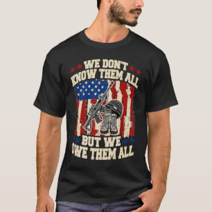 We Don't Know Them All But We Owe Them All 4th of T-Shirt