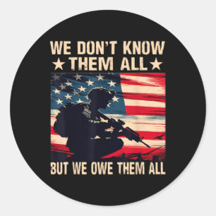 We Dont Know Them All But We Owe Them All Classic Round Sticker