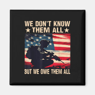 We Dont Know Them All But We Owe Them All Magnet