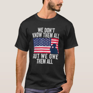 We Don't Know Them All But We Owe Them All Memoria T-Shirt