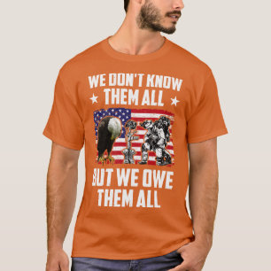 We Dont Know Them All But We Owe Them All Memorial T-Shirt