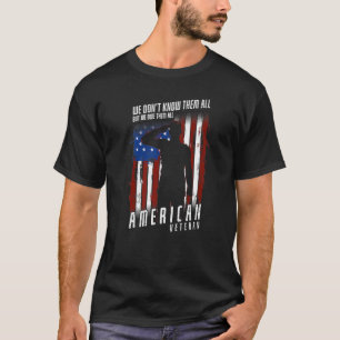 We don't know them all but we owe them all T-Shirt