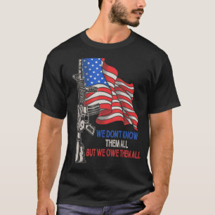 We Dont Know Them All But We Owe Them All Us Veter T-Shirt