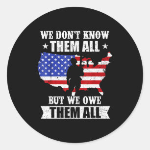 We Don't Know Them All But We Owe Them All Veteran Classic Round Sticker