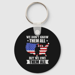 We Dont Know Them All But We Owe Them All Veterans Key Ring