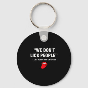 We Don't Lick People Humor Adult Sarcastic Funny Key Ring