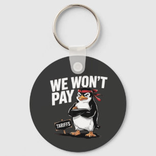 We Don't Pay Tariffs Anti Trump  Key Ring