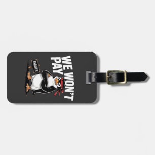 We Don't Pay Tariffs Anti Trump  Luggage Tag
