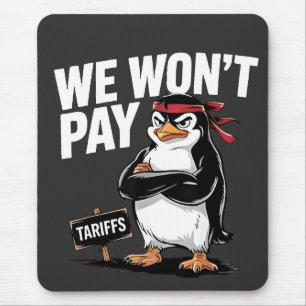 We Don't Pay Tariffs Anti Trump  Mouse Mat