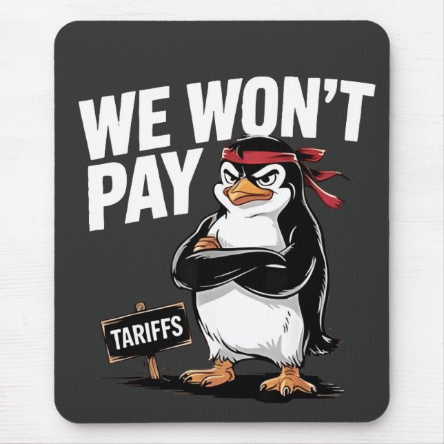 We Don't Pay Tariffs Anti Trump  Mouse Mat (Front)