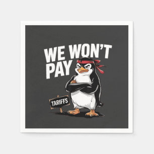 We Don't Pay Tariffs Anti Trump Napkin