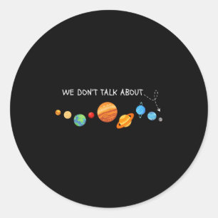 We Don't Talk About Astronomer Funny Lover Classic Round Sticker