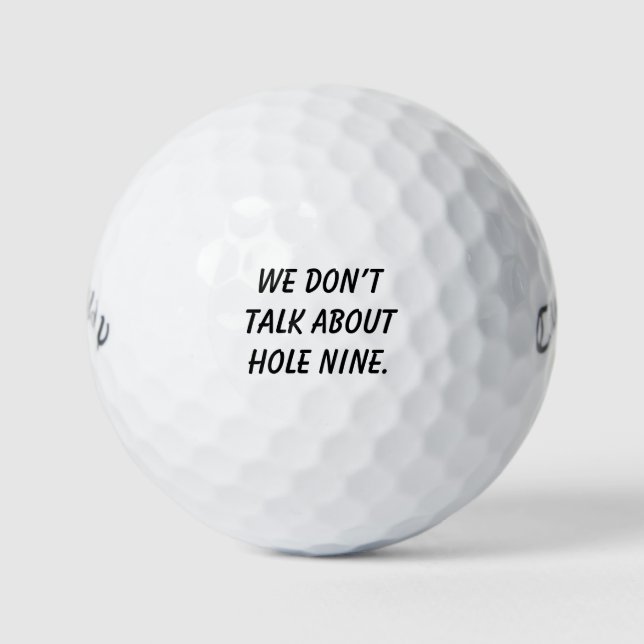 'We Don't Talk About Hole Nine.' Laughter Gift Golf Balls (Front)