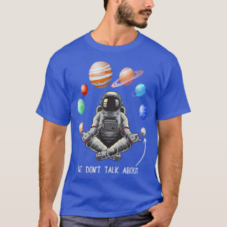 We Don't Talk About Pluto funny astronomy Space Pl T-Shirt