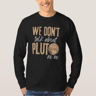 We Don't Talk About Pluto T-Shirt