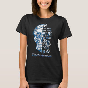 We Donu2019t Know How Strong We Are Diabetes Sugar T-Shirt