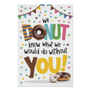 We Doughnut Know What We Would Do Without You! Pos Poster