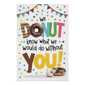 We Doughnut Know What We Would Do Without You! Pos Poster