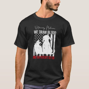  We Draw Blood Our Patients Do Too Funny Veterinar T-Shirt