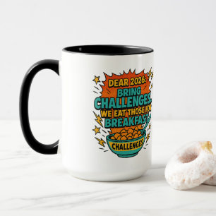 “We Eat Challenges for Breakfast” 2026 Humor Mug