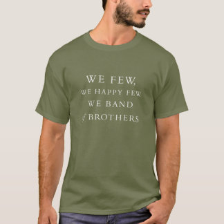 We Few. We Happy Few. We Band of Brothers T-Shirt