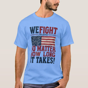 We Fight for Justice – USA Patriotic Statement T-Shirt