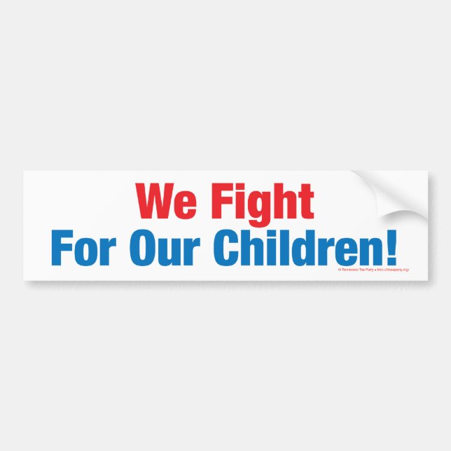 We Fight For Our Children! Bumper Sticker (Front)
