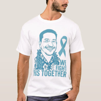 We Fight This This Together T-Shirt