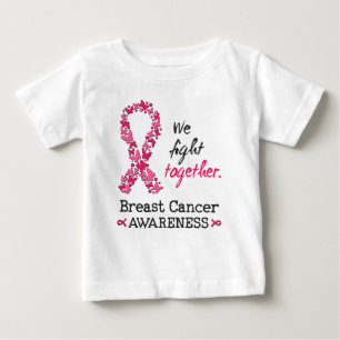 We fight together against Breast Cancer Baby T-Shirt