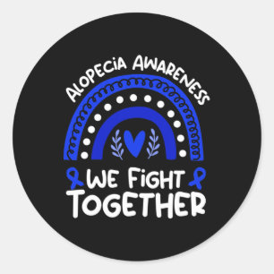 We Fight Together  Alopecia Awareness   Alopecia  Classic Round Sticker