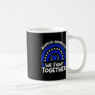We Fight Together  Alopecia Awareness   Alopecia  Coffee Mug