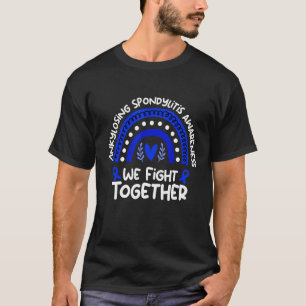 We Fight Together Ankylosing Spondylitis Awareness T-Shirt