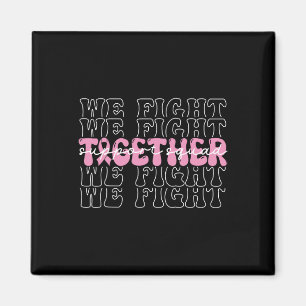 We Fight Together Breast Cancer Awareness Support Magnet