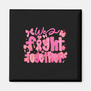 We Fight Together Breast Cancer Awareness Support Magnet