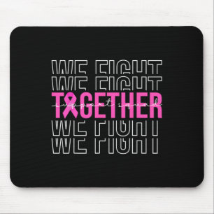 We Fight Together Breast Cancer Awareness Support Mouse Mat