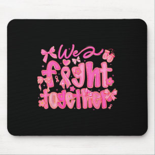 We Fight Together Breast Cancer Awareness Support Mouse Mat