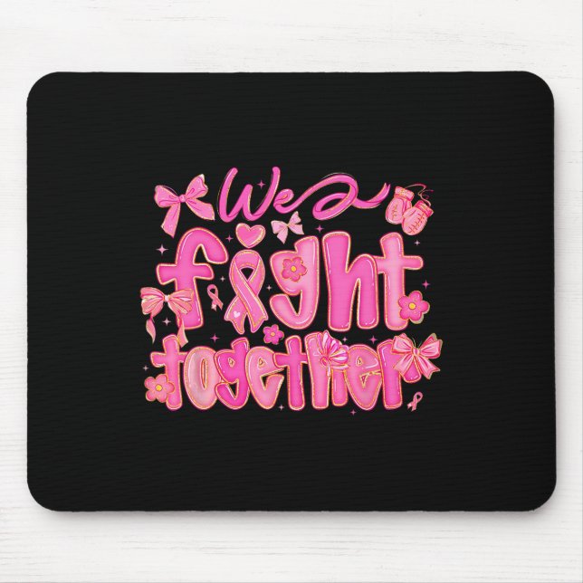We Fight Together Breast Cancer Awareness Support  Mouse Mat (Front)