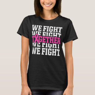 We Fight Together Breast Cancer Support Squad T-Shirt