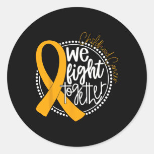 We Fight Together Childhood Cancer Awareness Gold  Classic Round Sticker