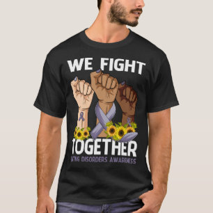 We Fight Together EATING DISORDERS AWARENESS T-Shirt