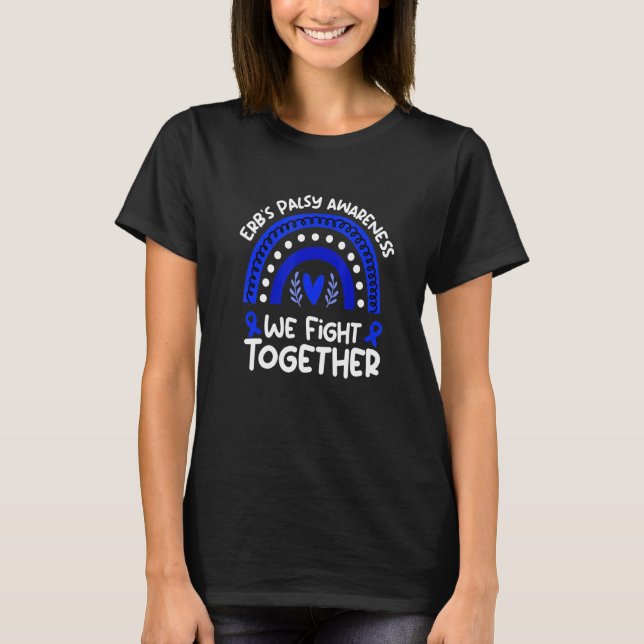 We Fight Together Erb's Palsy Awareness    Erb's P T-Shirt (Front)