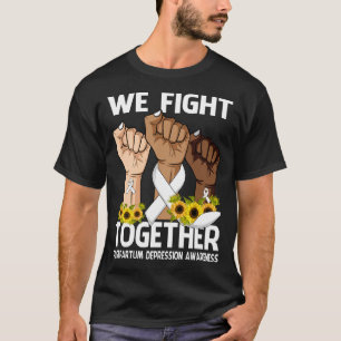 We Fight Together POSTPARTUM DEPRESSION AWARENESS  T-Shirt