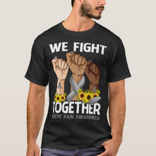 We Fight Together SCIATIC PAIN AWARENESS Sunflower T-Shirt