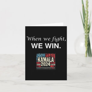 We Fight Vote For 2024 President Kamala Harris Card