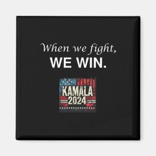 We Fight Vote For 2024 President Kamala Harris  Magnet