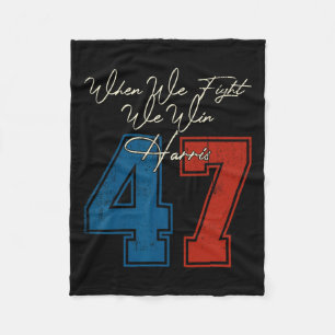 We Fight We Win 2024 Kamala Harris For Usa Preside Fleece Blanket